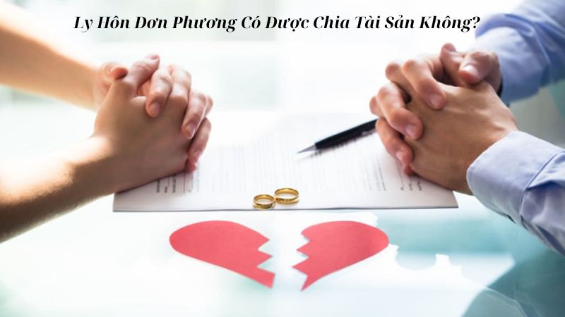 Phân chia tài sản như thế nào nếu đơn phương ly hôn?