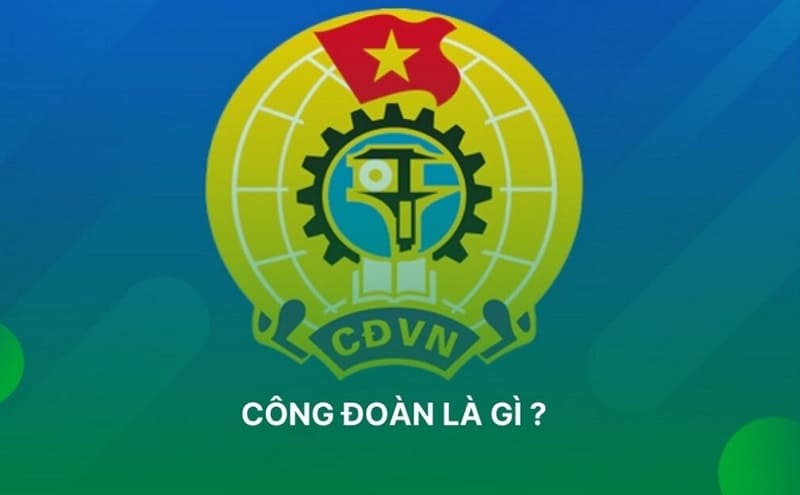 Luật Công đoàn là văn bản pháp luật chính quy định về hoạt động của công đoàn tại Việt Nam