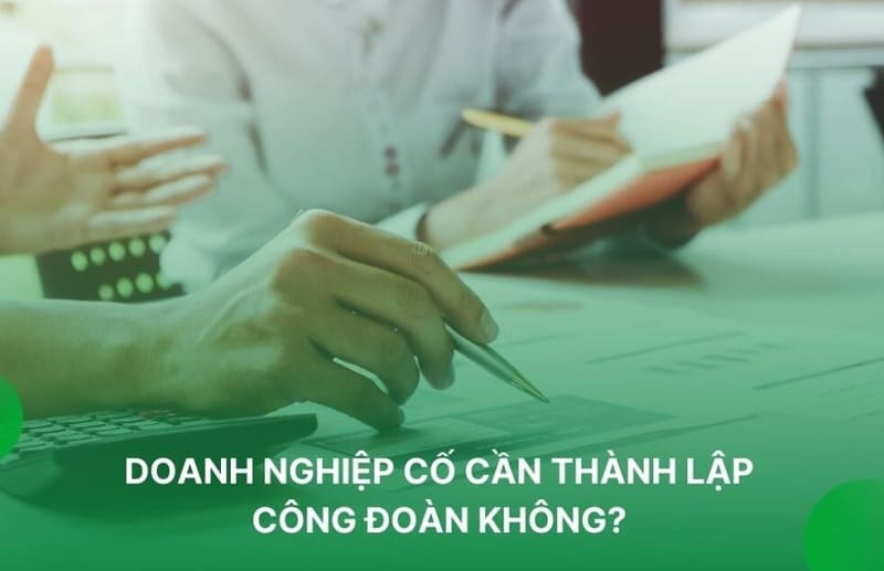 Thành lập công đoàn yêu cầu cung cấp đầy đủ thủ tục