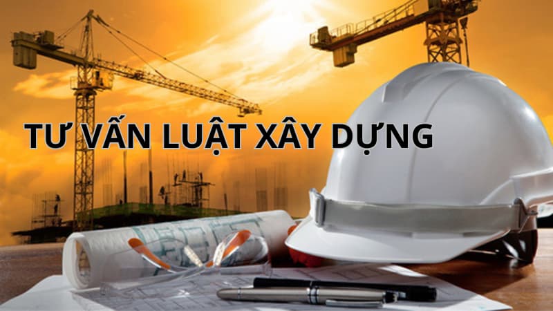 Tư vấn pháp luật về xây dựng rất cần thiết