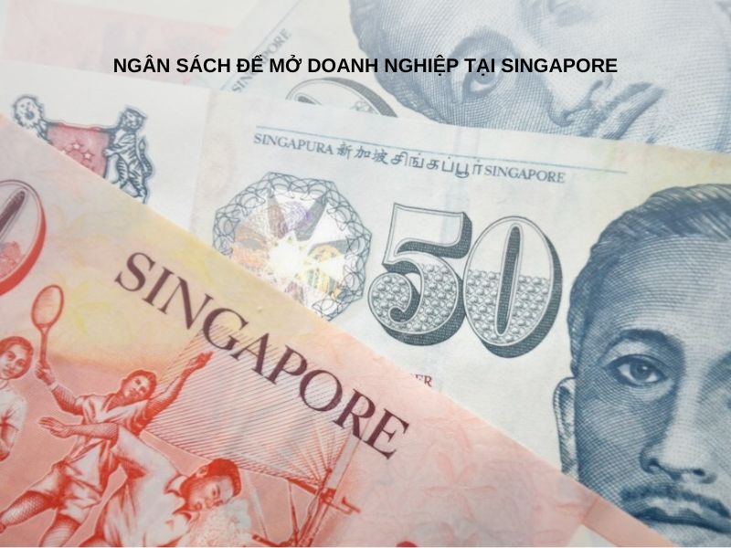 Ngân sách để mở doanh nghiệp tại Singapore