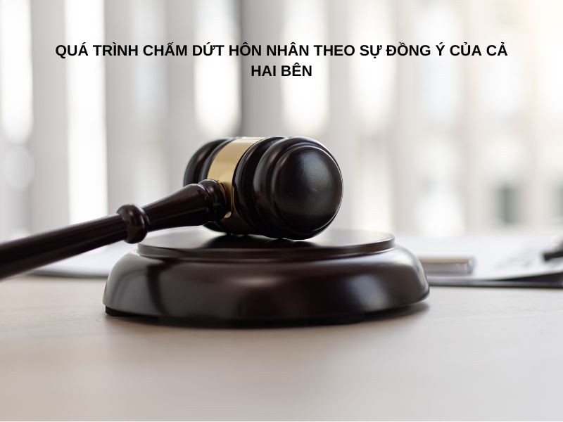 Quá trình chấm dứt hôn nhân theo sự đồng ý của cả hai bên