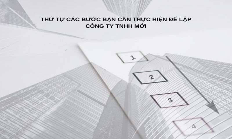 Thứ tự các bước bạn cần thực hiện để lập công ty TNHH mới