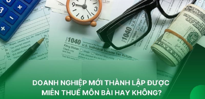 Doanh nghiệp mới thành lập cần nộp hồ sơ xin miễn thuế môn bài theo quy định 