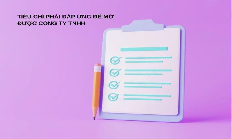 Tiêu chí phải đáp ứng để mở được công ty TNHH