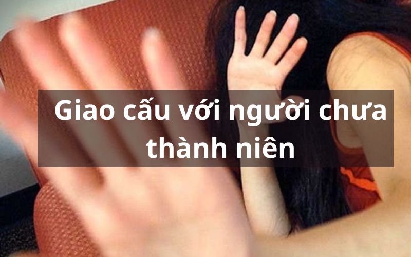 Hành vi giao cấu với người chưa thành niên đáng lên án