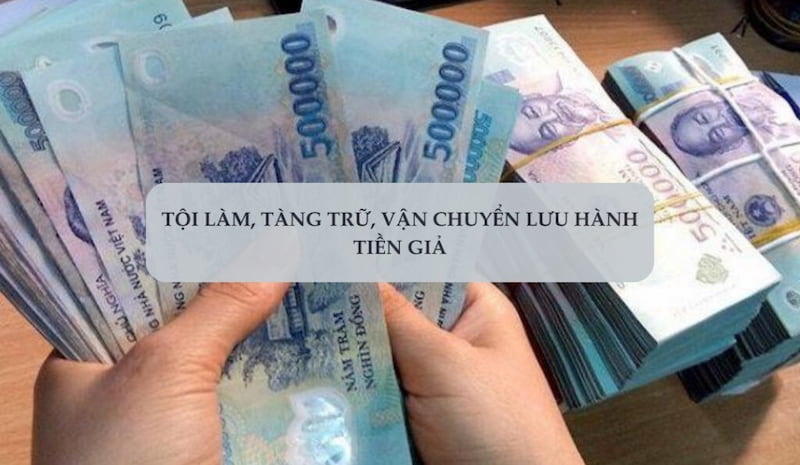 Tội làm, tàng trữ, vận chuyển, lưu hành tiền giả xử phạt rất nặng